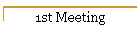1st Meeting